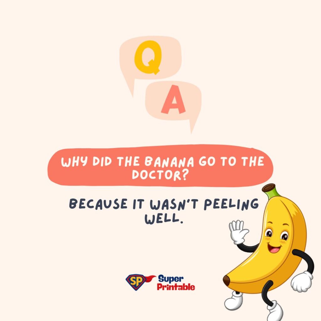 Cartoon banana waving next to a joke: "Why did the banana go to the doctor? Because it wasn’t peeling well." Speech bubbles with "Q" and "A" above. Playful tone.